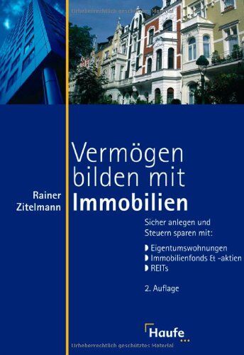 Rainer Zitelmann - Vermögen bilden mit Immobilien: Sicher anlegen und Steuern sparen mit: Eigentumswohnung, Immobilienfonds und -aktien, REITs - Preis vom 09.10.2026 07:28:09 h