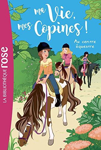 Ma vie, mes copines !. Vol. 10. Au centre équestre - Preis vom 02.10.2026 23:42:20 h