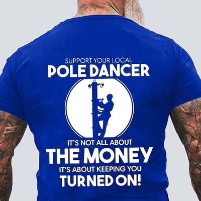 Herren lustiges Lineman T-Shirt Unterstütze deinen lokalen Pole Dancer Elektriker Wortspiel Grafik T-Shirt