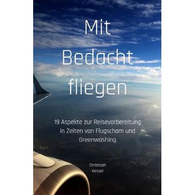 Mit Bedacht fliegen, Taschenbuch von Christoph Kessel, Epubli, 978-3-7502-7608-6