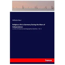 Religious Life in Germany During the Wars of Independence, Belletristik von Wilhelm Baur