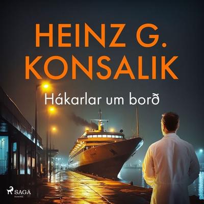 Hákarlar um borð - Heinz G. Konsalik, Audio, 9788728449240