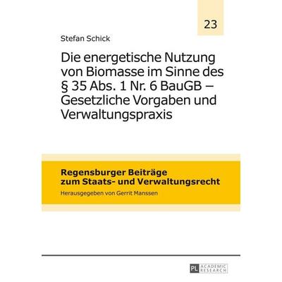 Die energetische Nutzung von Biomasse im Sinne des § 35 Abs. 1 Nr. 6 BauGB – Gesetzliche Vorgaben und Verwaltungspraxis, Gebundene Ausgabe von Stefan