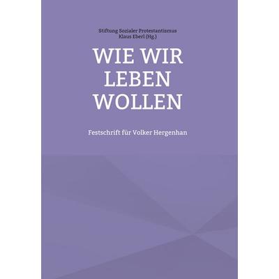 Wie wir leben wollen, Gebundene Ausgabe von , BoD – Books on Demand, 978-3-7519-3052-9