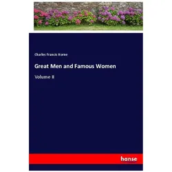 Great Men and Famous Women, Belletristik von Charles Francis Horne