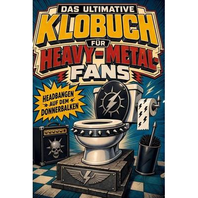 Das ultimative Klobuch für Heavy-Metal-Fans, Taschenbuch von Elias Bauer, Tiptop, 978-3-696-10359-0