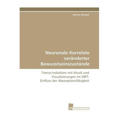 Neuronale Korrelate veränderter Bewusstseinszustände, Taschenbuch von Hannes Hempel, Südwestdeutscher Verlag für Hochschulschriften, 978-3-8381-1733-1