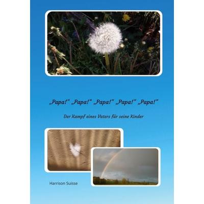 Papa Papa Papa Papa Papa, Taschenbuch von Harrison Suisse, BoD – Books on Demand, 978-3-7534-7981-1
