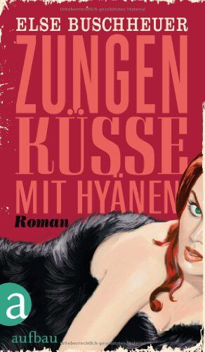 Else Buschheuer - Zungenküsse mit Hyänen: Roman - Preis vom 17.10.2026 19:25:27 h