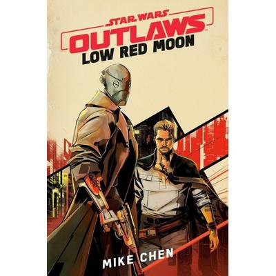 Star Wars Outlaws: Low Red Moon, Gebundene Ausgabe von Mike Chen,Sw Tbc, Del Rey UK, 978-1-5299-4555-3