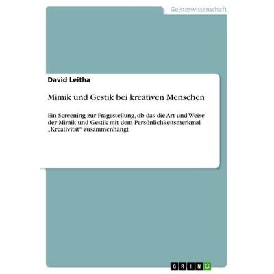 Mimik und Gestik bei kreativen Menschen, Taschenbuch von David Leitha, GRIN, 978-3-640-59823-6