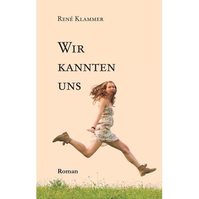 Wir kannten uns, Taschenbuch von René Klammer, Reischl, Roland, 978-3-943580-57-0