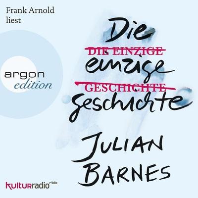 Die einzige Geschichte - Julian Barnes, Audio, 9783732417001