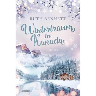 Wintertraum in Kanada, Taschenbuch von Ruth Bennett, Lübbe, 978-3-404-19224-3
