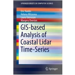 GIS-based Analysis of Coastal Lidar Time-Series, Fachbücher von Margery Overton, Eric Hardin, Helena Mitasova, Laura Tateosian