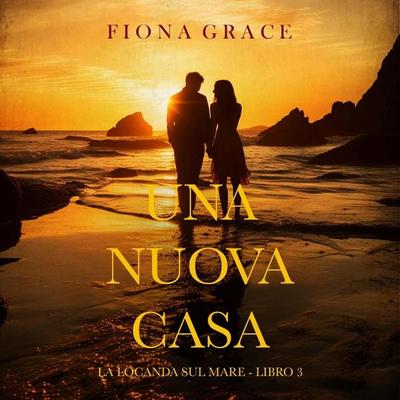 Una nuova casa (La locanda sul mare - Libro 3) - Fiona Grace, Audio, 9798261431909