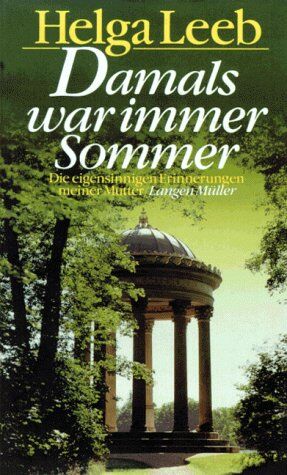 Helga Leeb - Damals war immer Sommer. Die eigensinnigen Erinnerungen meiner Mutter - Preis vom 18.10.2026 19:22:15 h