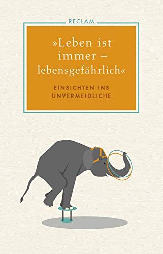 Böhmer, Otto A. - »Leben ist immer – lebensgefährlich«: Einsichten ins Unvermeidliche - Preis vom 05.10.2026 03:47:11 h
