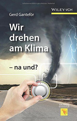Gerd Ganteför - Wir drehen am Klima - na und? (Erlebnis Wissenschaft) - Preis vom 09.10.2026 07:28:09 h
