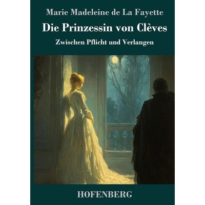 Die Prinzessin von Clèves, Gebundene Ausgabe von Marie Madeleine de La Fayette, Henricus - Edition Deutsche Klassik, 978-3-7437-5107-1
