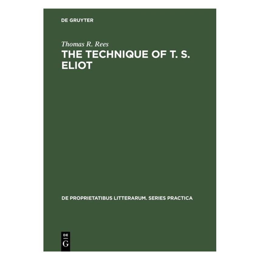 De Gruyter The Technique of T. S. Eliot (Englisch, Hardcover, Thomas R. Rees) (71876521)