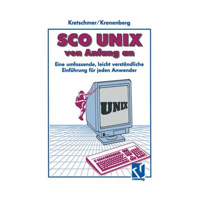 SCO UNIX von Anfang an, Taschenbuch von Friedrich Kronenberg, Vieweg & Teubner, 978-3-322-87227-2