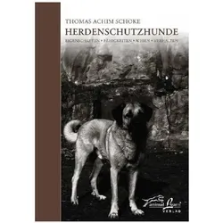 Herdenschutzhunde, Ratgeber von Thomas Achim Schoke, Thomas A. Schoke, Schoke, Thomas Achim, Thomas Schoke