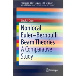 Nonlocal Euler-Bernoulli Beam Theories, Fachbücher von Jingkai Chen