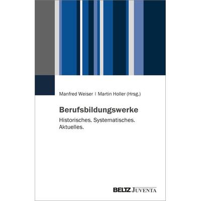 Berufsbildungswerke, Taschenbuch von , Juventa Verlag ein Imprint der Beltz Verlagsgruppe GmbH & Co. KG, 978-3-7799-7499-4