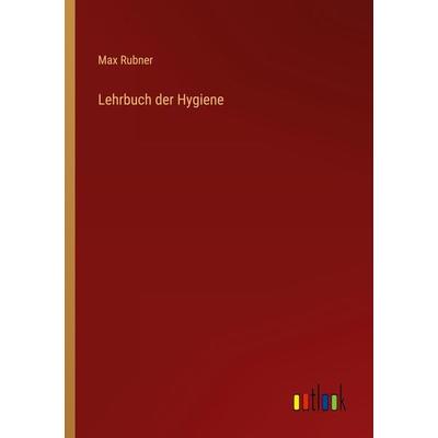 Lehrbuch der Hygiene, Taschenbuch von Max Rubner, Outlook, 978-3-368-23404-1