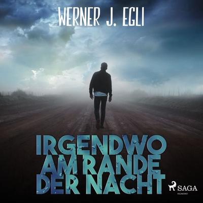 Irgendwo am Rande der Nacht - Werner J. Egli, Audio, 9788711975695