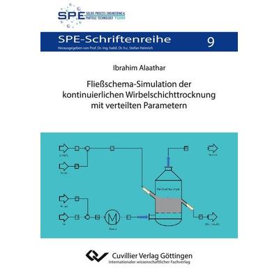 Fließschema-Simulation der kontinuierlichen Wirbelschichttrocknung mit verteilten Parametern, Taschenbuch von Ibrahim Alaathar, Cuvillier Verlag,