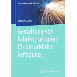 Gestaltung von Fabrikstrukturen für die additive Fertigung, Fachbücher von Markus Möhrle