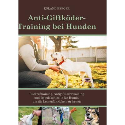 Anti-Giftköder-Training bei Hunden, Gebundene Ausgabe von Mein Hund fürs Leben Ratgeber, BoD – Books on Demand, 978-3-7543-1603-0