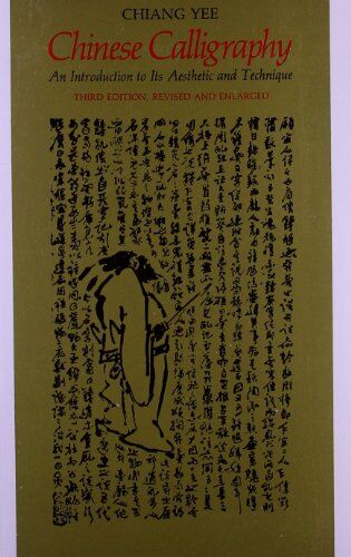 Chiang Yee - Chinese Calligraphy: An Introduction to Its Aesthetic and Technique, Third Revised and Enlarged Edition - Preis vom 09.10.2026 07:28:09 h