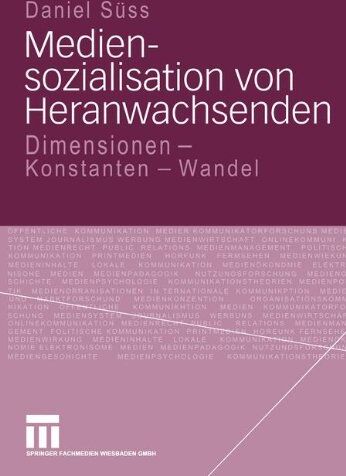 Daniel Süss - Mediensozialisation von Heranwachsenden: Dimensionen - Konstanten - Wandel - Preis vom 30.09.2026 09:01:18 h