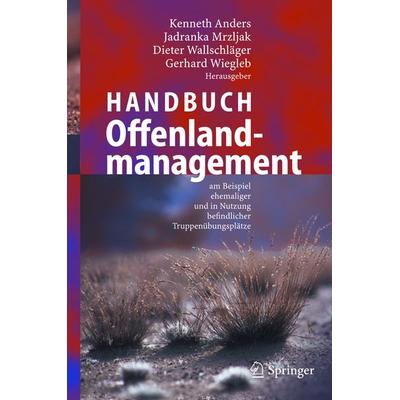 Handbuch Offenlandmanagement, Gebundene Ausgabe von K. Anders,Jadranka Mrzljak,D. Wallschläger, Springer Berlin, 978-3-540-22449-5