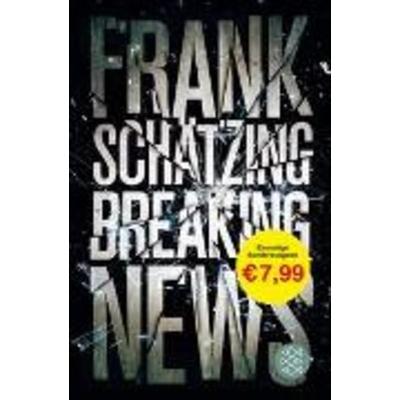 Breaking News, Taschenbuch von Frank Schätzing, Fischer Taschenbuch Verlag