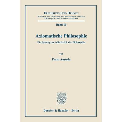 Axiomatische Philosophie., Taschenbuch von Franz Austeda, Duncker & Humblot, 978-3-428-00041-8
