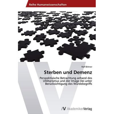 Sterben und Demenz, Taschenbuch von Ralf Bittner, AV Akademikerverlag, 978-3-639-42431-7