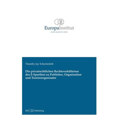 Die privatrechtlichen Rechtsverhältnisse des E-Sportlers zu Publisher, Organisation und Turnierorganisator, Gebundene Ausgabe von Timothy Jay