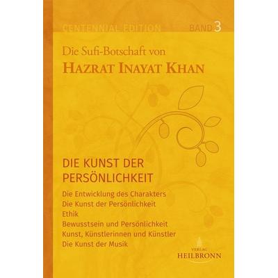 Gesamtausgabe Band 3: Die Kunst der Persönlichkeit, Gebundene Ausgabe von Hazrat Inayat Khan, Heilbronn, 978-3-936246-44-5