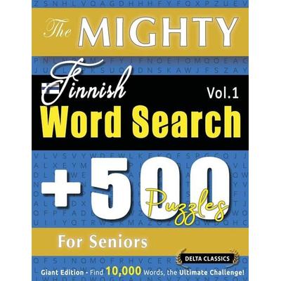 THE MIGHTY FINNISH WORD SEARCH - 500 PUZZLES FOR SENIORS - DELTA CLASSICS - GIANT EDITION - FIND 10,000 WORDS, THE ULTIMATE CHALLENGE!, Taschenbuch