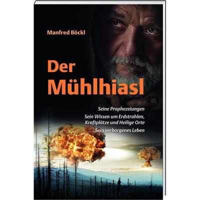 Der Mühlhiasl, Gebundene Ausgabe von Manfred Böckl, Buch- & Kunstverlag Oberpfalz, 978-3-95587-103-1