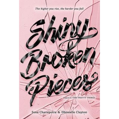 Shiny Broken Pieces: A Tiny Pretty Things Novel, Gebundene Ausgabe von Sona Charaipotra,Dhonielle Clayton, HarperCollins US, 978-0-06-234242-3