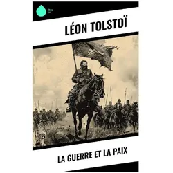 La Guerre et la Paix, Belletristik von Leo N. Tolstoi