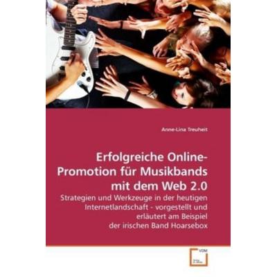 Treuheit, A: Erfolgreiche Online-Promotion für Musikbands mi, Taschenbuch von Anne-Lina Treuheit, VDM, 978-3-639-24719-0