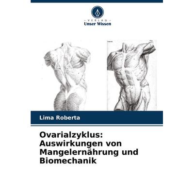 Ovarialzyklus: Auswirkungen von Mangelernährung und Biomechanik, Taschenbuch von Lima Roberta, Verlag Unser Wissen, 978-620-7-17060-9
