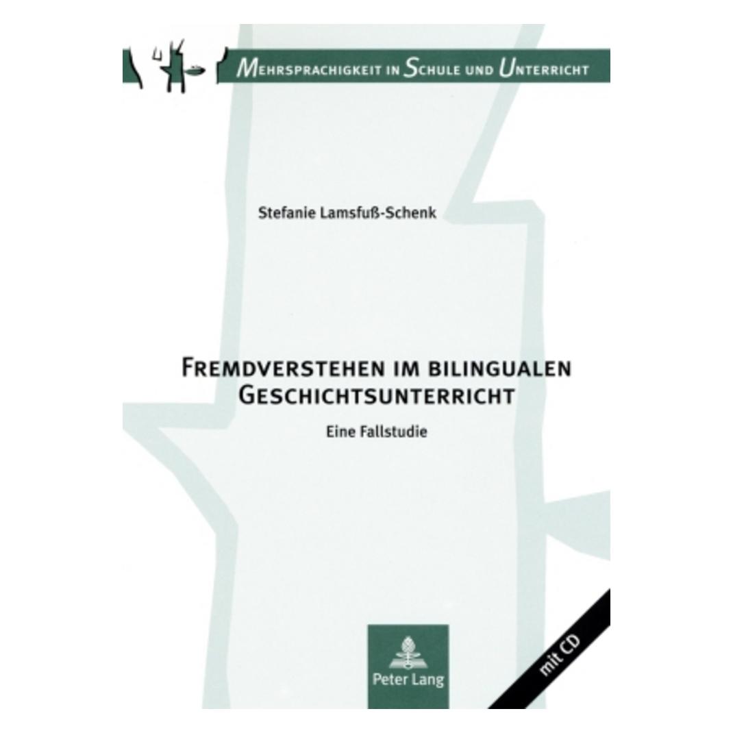 Peter Lang Fremdverstehen im bilingualen Geschichtsunterricht (Deutsch, Softcover, Stefanie Lamsfuss-Schenk) (56030178)