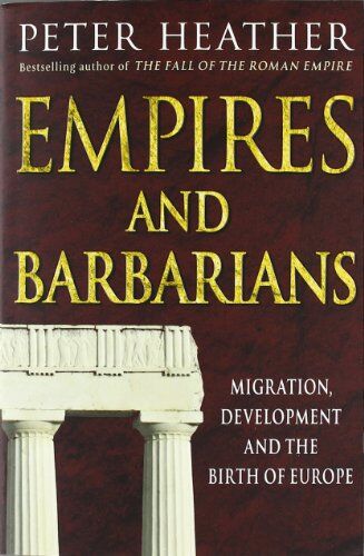 Peter Heather - Empires and Barbarians: Migration, Development and the Birth of Europe - Preis vom 06.10.2026 07:26:00 h